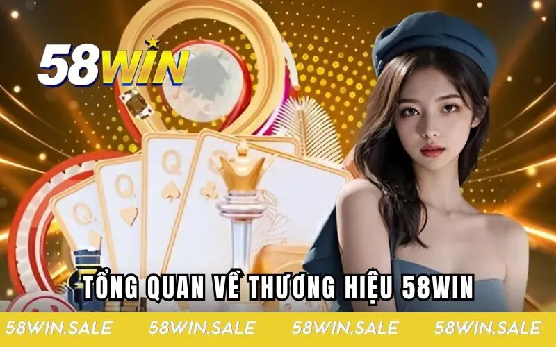 Tổng quan về thương hiệu 58WIN