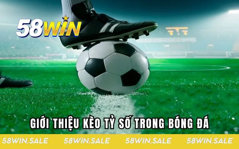 Giới thiệu kèo tỷ số trong bóng đá