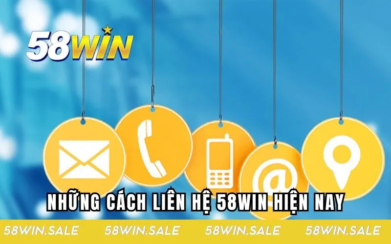 Những cách liên hệ 58win hiện nay